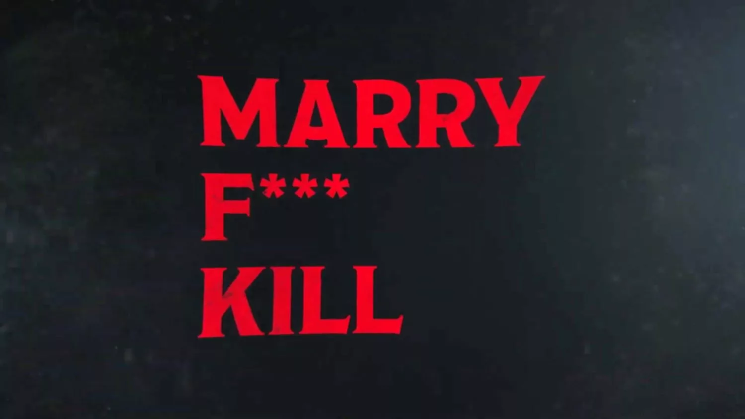 Marry F*** Kill (2023)